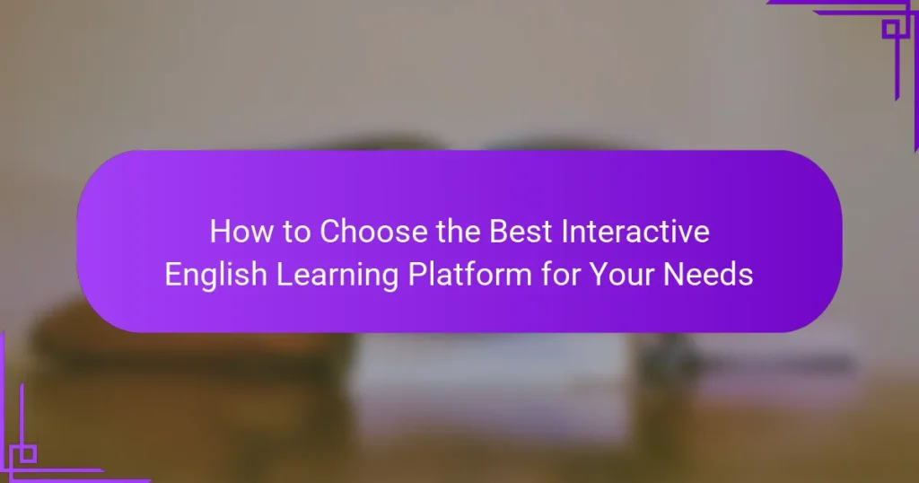 How to Choose the Best Interactive English Learning Platform for Your Needs