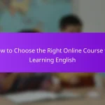How to Choose the Right Online Course for Learning English