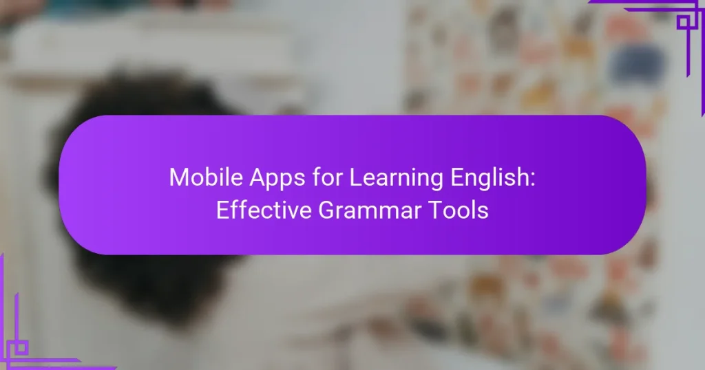Mobile Apps for Learning English: Effective Grammar Tools