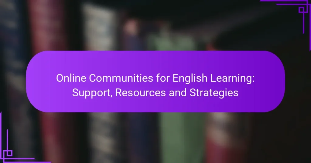 Online Communities for English Learning: Support, Resources and Strategies