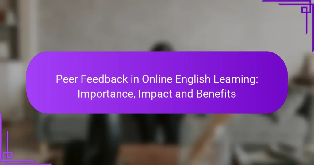 Peer Feedback in Online English Learning: Importance, Impact and Benefits