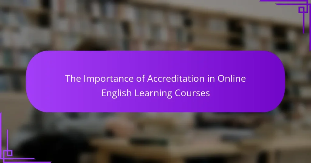 The Importance of Accreditation in Online English Learning Courses