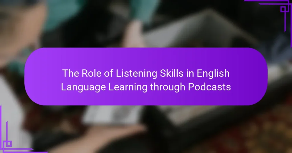The Role of Listening Skills in English Language Learning through Podcasts