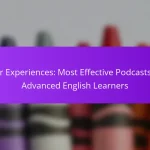User Experiences: Most Effective Podcasts for Advanced English Learners
