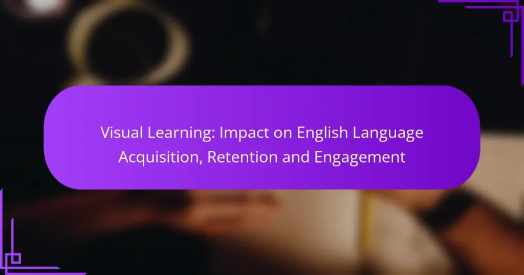 Visual Learning: Impact on English Language Acquisition, Retention and Engagement