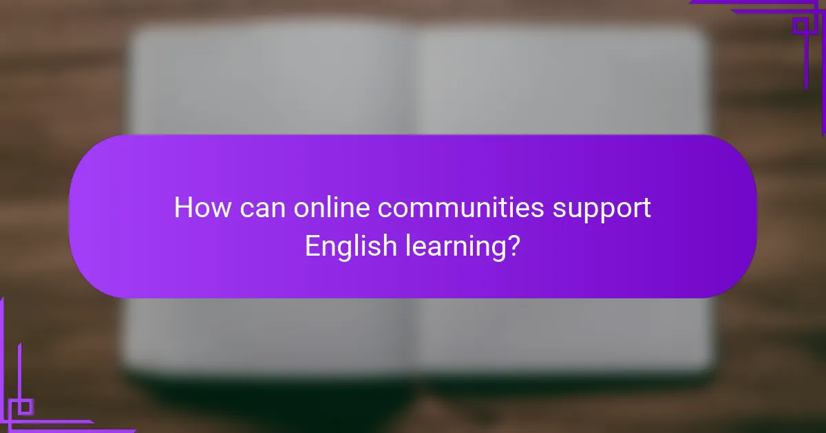 How can online communities support English learning?