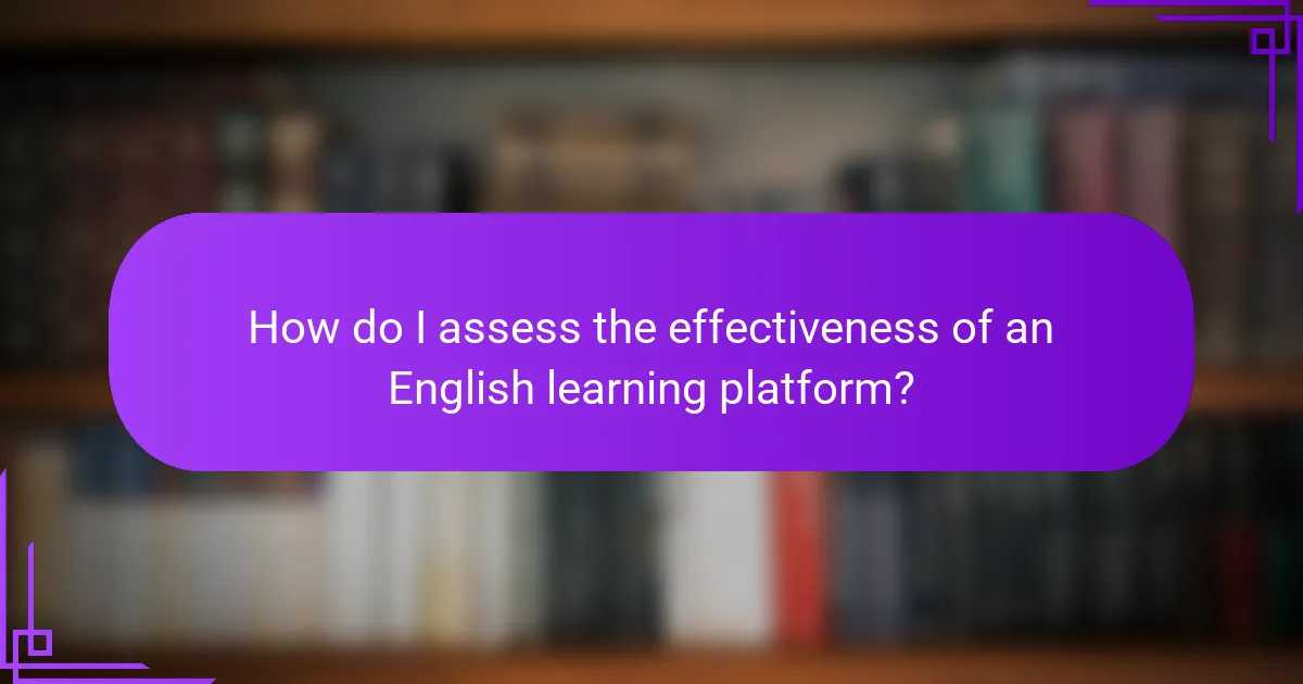 How do I assess the effectiveness of an English learning platform?