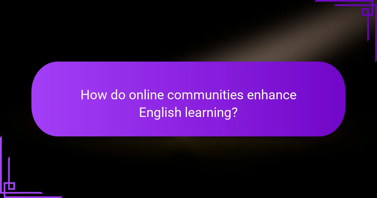 How do online communities enhance English learning?