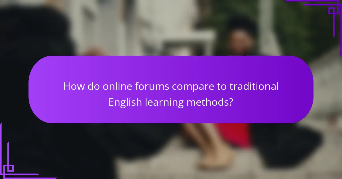 How do online forums compare to traditional English learning methods?