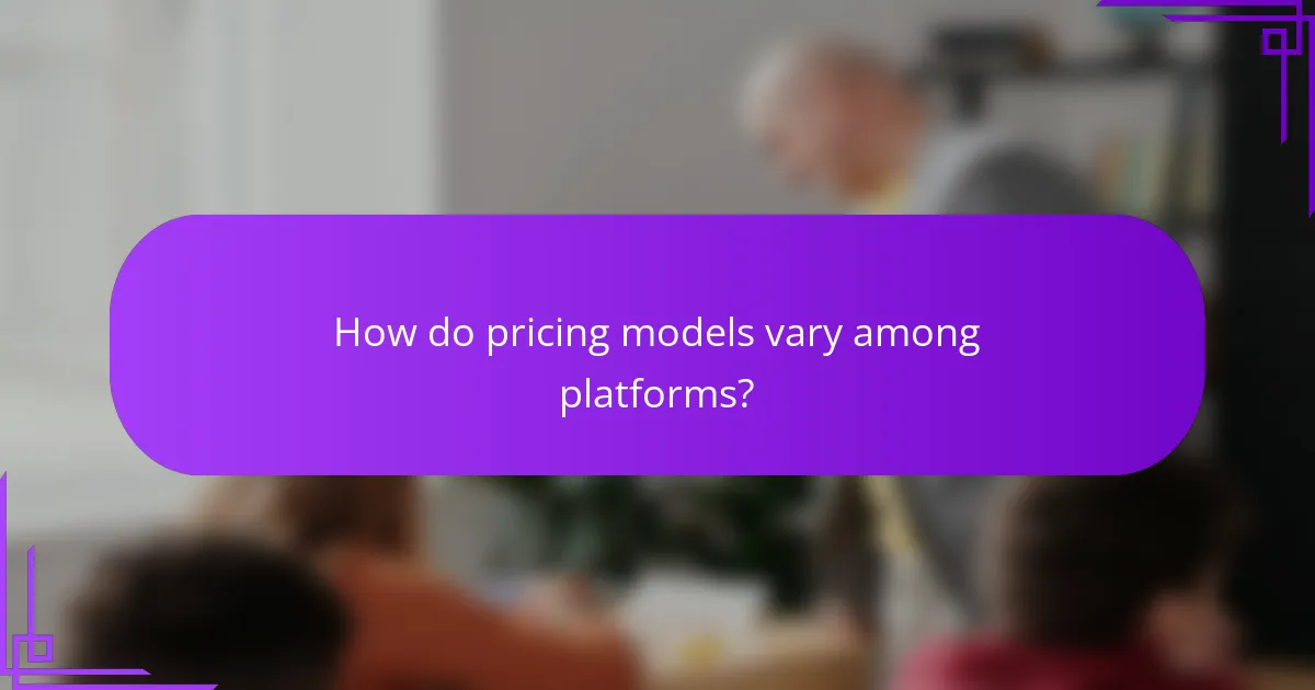 How do pricing models vary among platforms?
