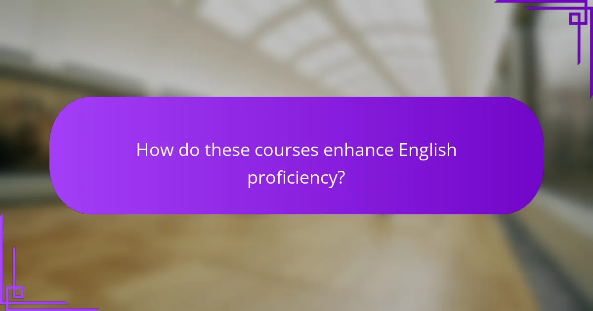 How do these courses enhance English proficiency?