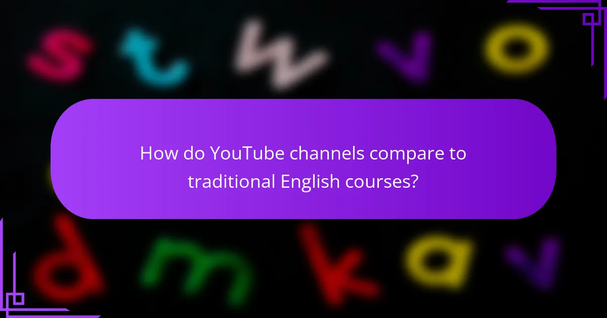 How do YouTube channels compare to traditional English courses?