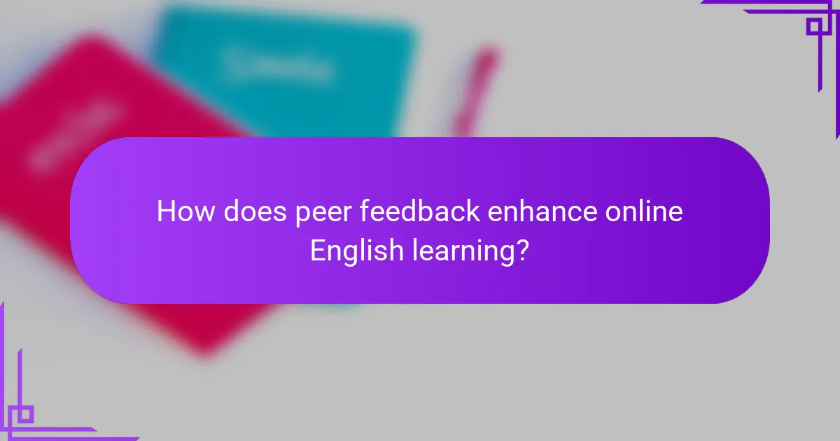 How does peer feedback enhance online English learning?