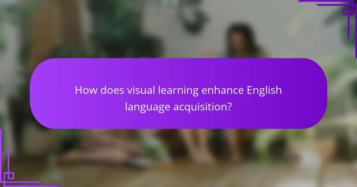 How does visual learning enhance English language acquisition?