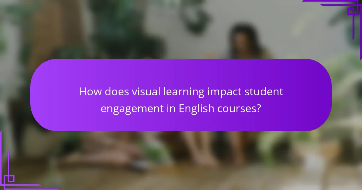 How does visual learning impact student engagement in English courses?