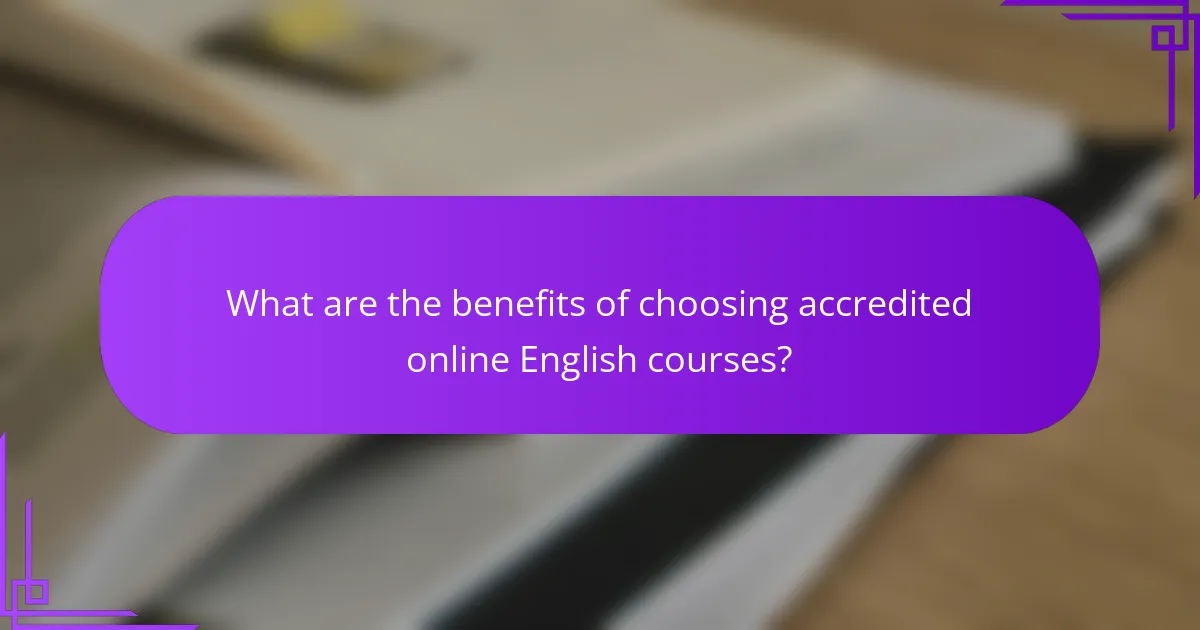 What are the benefits of choosing accredited online English courses?