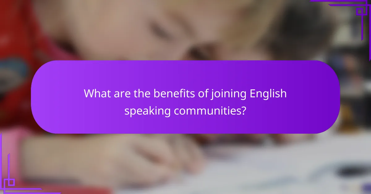 What are the benefits of joining English speaking communities?