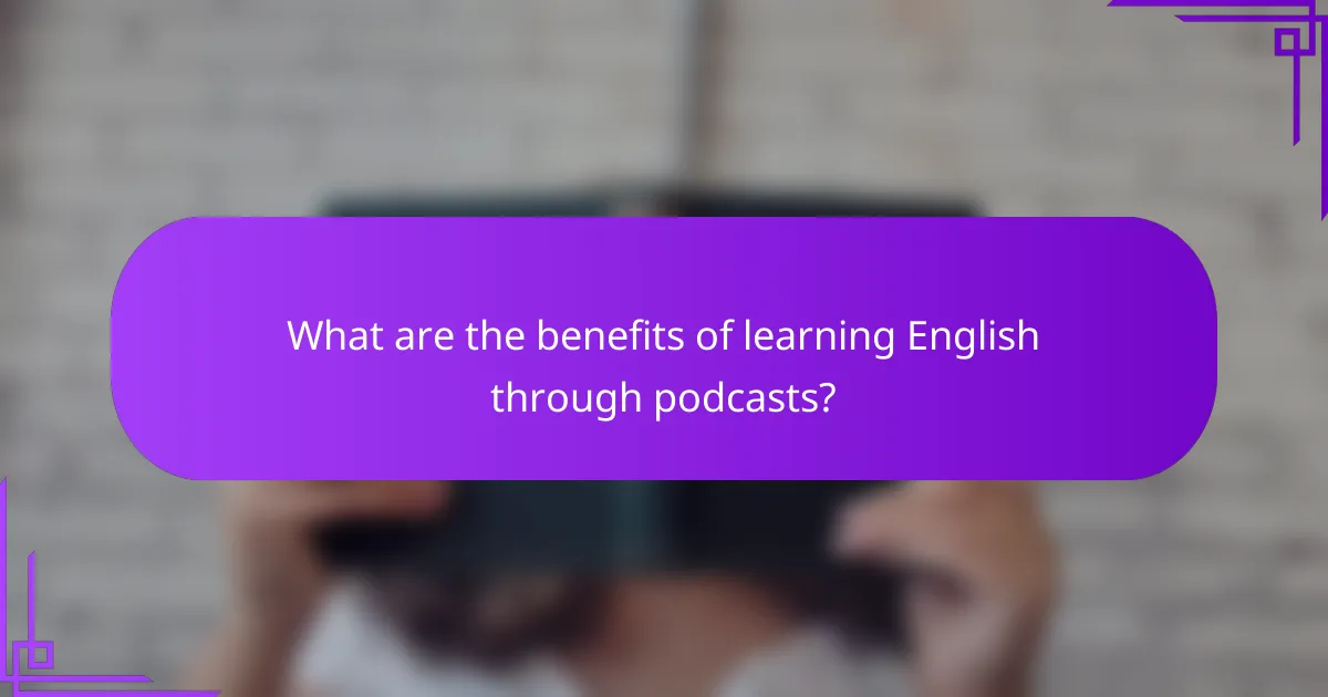 What are the benefits of learning English through podcasts?