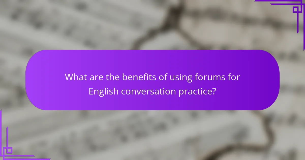 What are the benefits of using forums for English conversation practice?