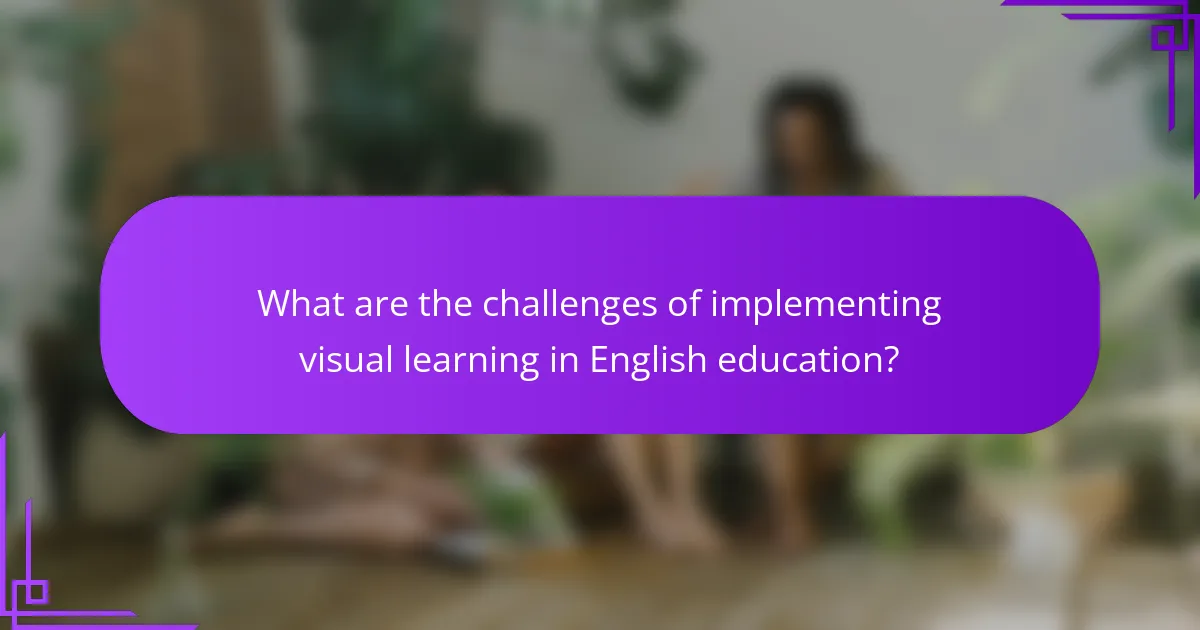 What are the challenges of implementing visual learning in English education?