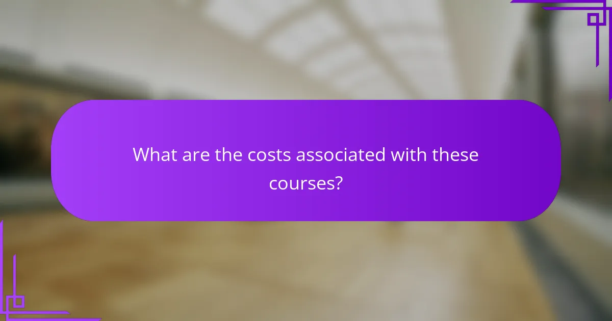 What are the costs associated with these courses?