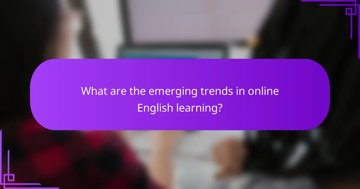 What are the emerging trends in online English learning?