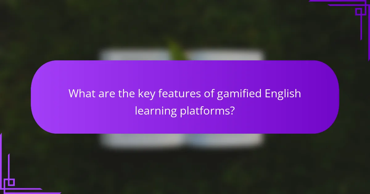 What are the key features of gamified English learning platforms?