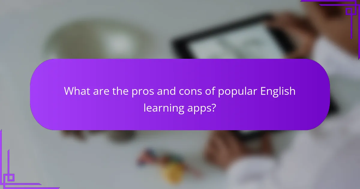 What are the pros and cons of popular English learning apps?
