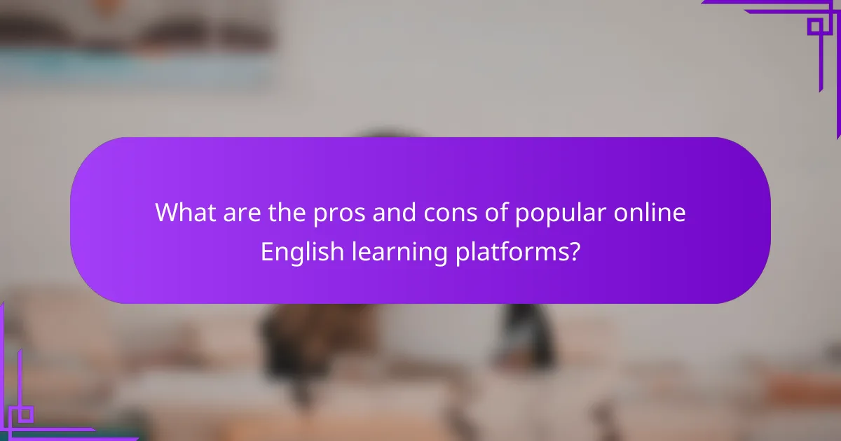 What are the pros and cons of popular online English learning platforms?