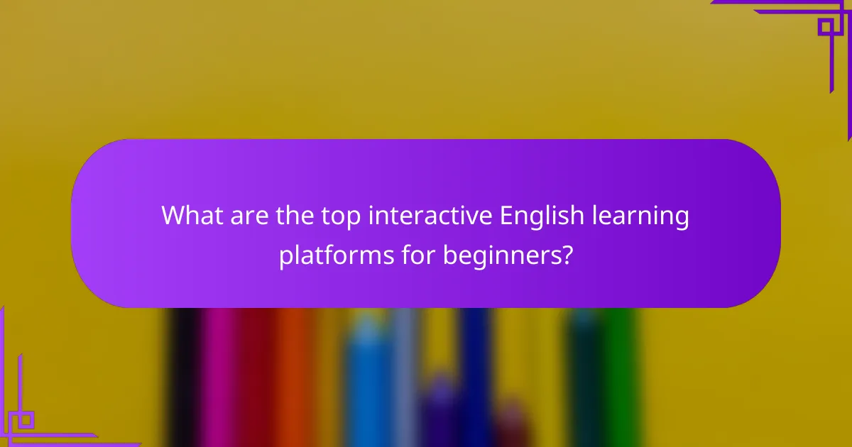 What are the top interactive English learning platforms for beginners?