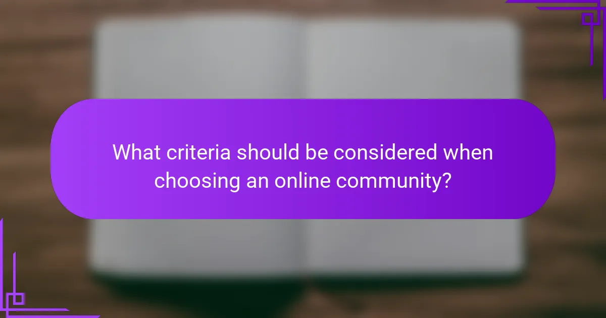 What criteria should be considered when choosing an online community?
