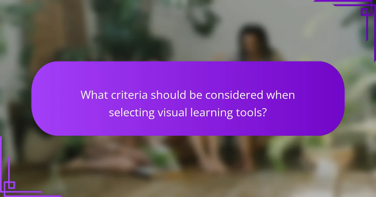 What criteria should be considered when selecting visual learning tools?