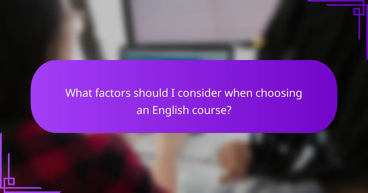What factors should I consider when choosing an English course?