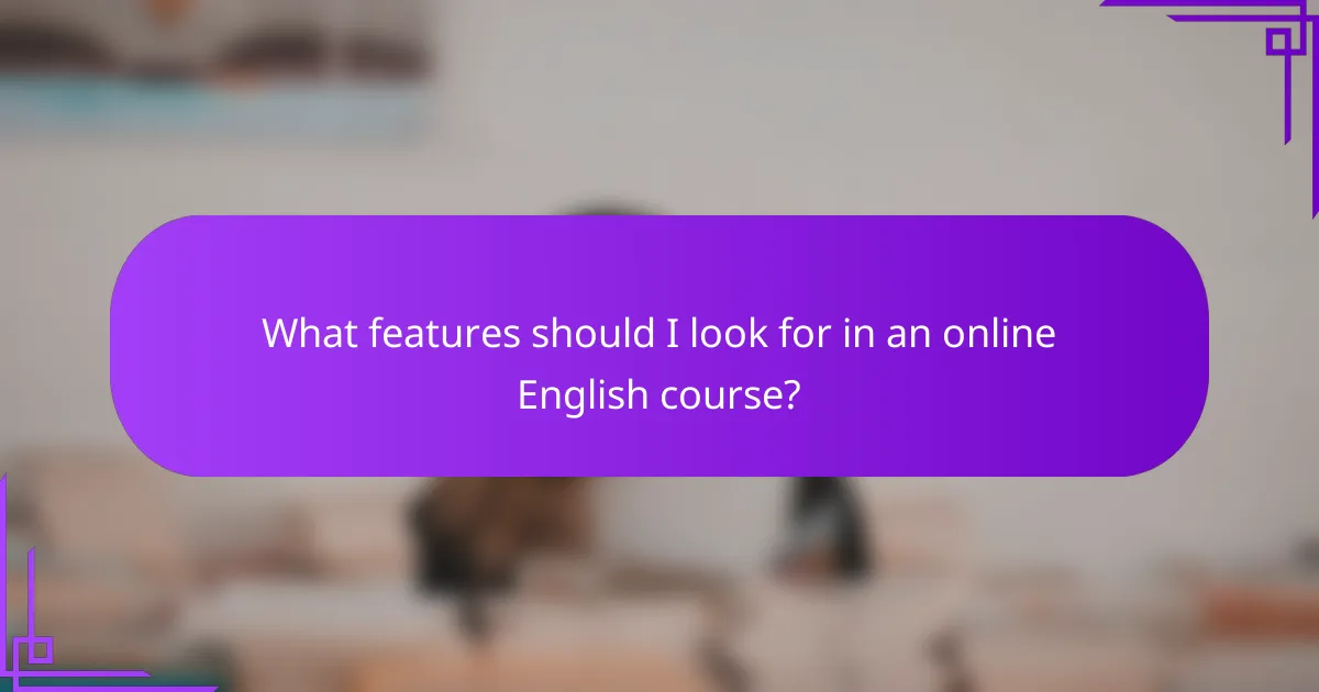 What features should I look for in an online English course?