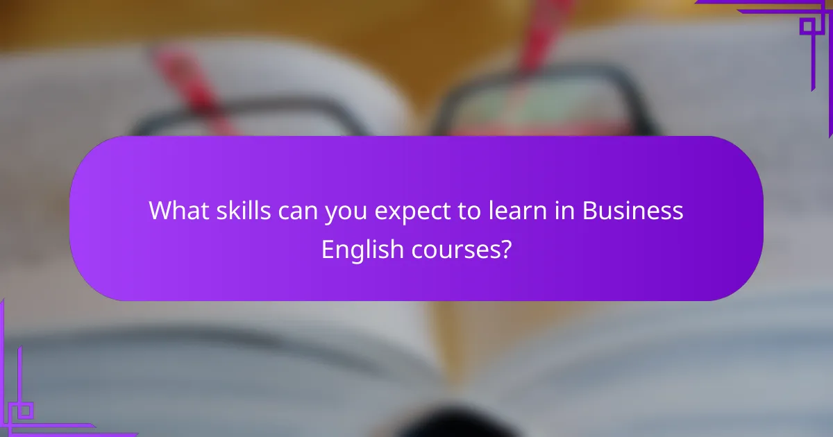 What skills can you expect to learn in Business English courses?