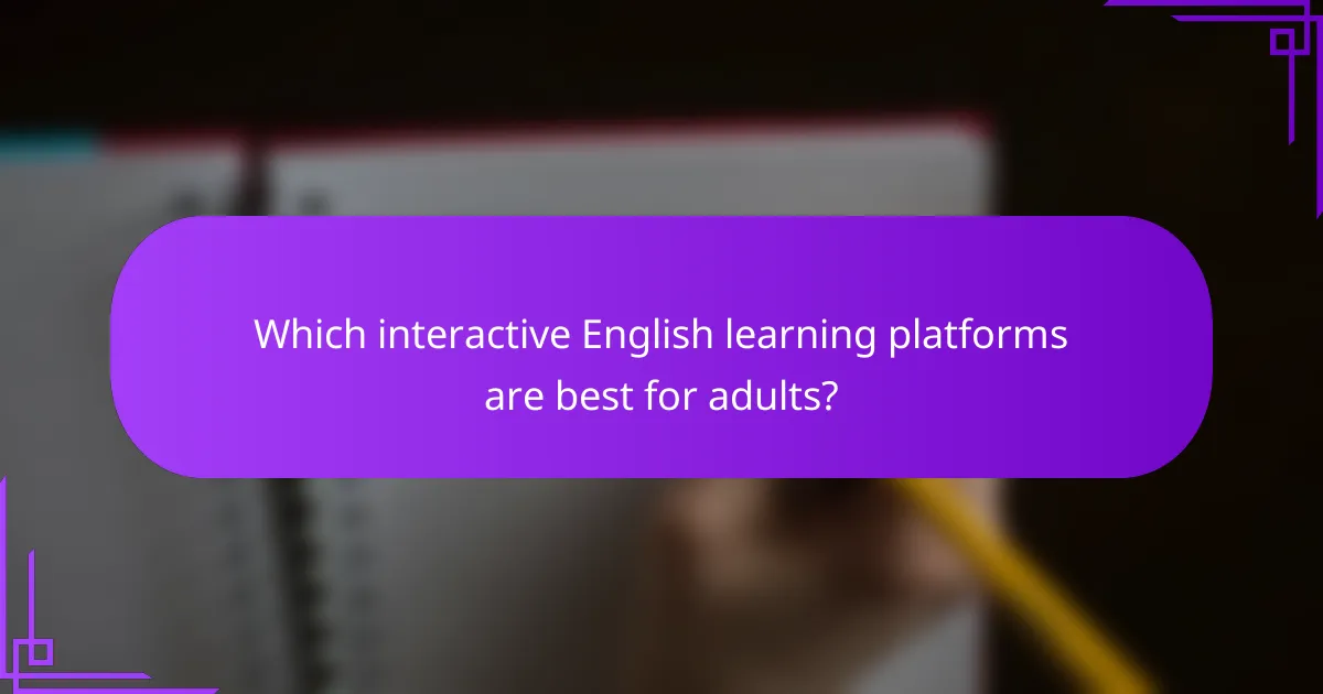 Which interactive English learning platforms are best for adults?