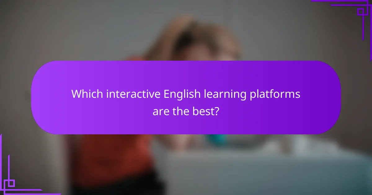 Which interactive English learning platforms are the best?